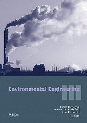 Environmental Engineering III - Pawlowski, Lucjan (Editor), and Dudzinska, Marzenna R (Editor), and Pawlowski, Artur (Editor)