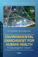 Environmental Enrichment for Human Health: A Salutogenic Vision