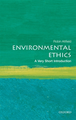 Environmental Ethics: A Very Short Introduction - Attfield, Robin
