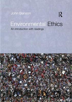 Environmental Ethics: An Introduction with Readings - Benson, John