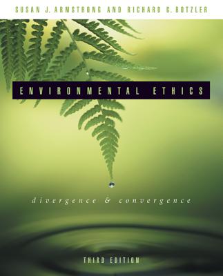 Environmental Ethics: Divergence and Convergence - Armstrong, Susan J, and Botzler, Richard G