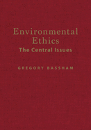 Environmental Ethics: The Central Issues