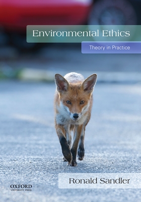 Environmental Ethics: Theory in Practice - Sandler, Ronald