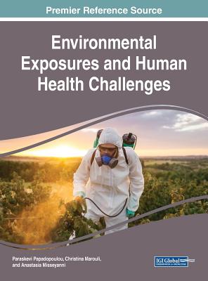 Environmental Exposures and Human Health Challenges - Papadopoulou, Paraskevi (Editor), and Marouli, Christina (Editor), and Misseyanni, Anastasia (Editor)