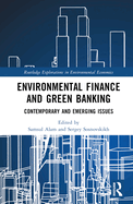 Environmental Finance and Green Banking: Contemporary and Emerging Issues