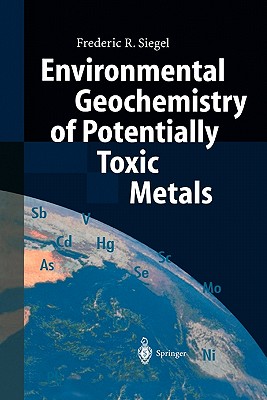 Environmental Geochemistry of Potentially Toxic Metals - Siegel, Frederic R.