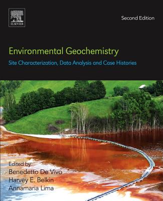 Environmental Geochemistry: Site Characterization, Data Analysis and Case Histories - DeVivo, Benedetto (Editor), and Belkin, Harvey (Editor), and Lima, Annamaria (Editor)