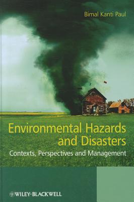 Environmental Hazards and Disasters: Contexts, Perspectives and Management - Paul, Bimal Kanti