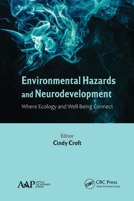 Environmental Hazards and Neurodevelopment: Where Ecology and Well-Being Connect - Croft, Cindy (Editor)