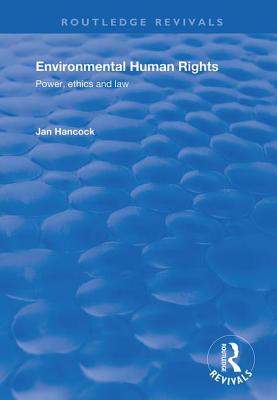 Environmental Human Rights: Power, Ethics and Law - Hancock, Jan