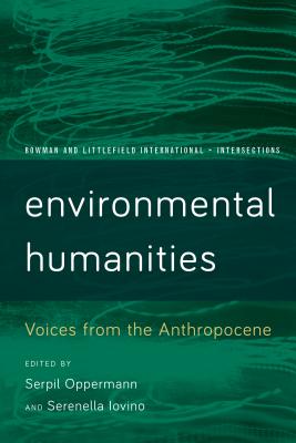 Environmental Humanities: Voices from the Anthropocene - Oppermann, Serpil (Editor), and Iovino, Serenella (Editor)