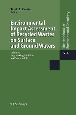 Environmental Impact Assessment of Recycled Wastes on Surface and Ground Waters: Engineering Modeling and Sustainability - Kassim, Tarek A (Editor)