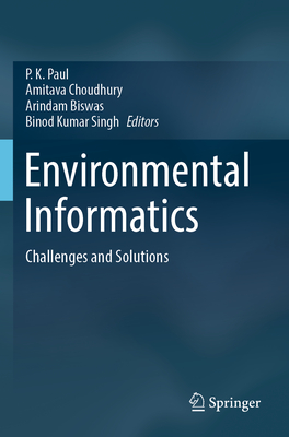 Environmental Informatics: Challenges and Solutions - Paul, P. K. (Editor), and Choudhury, Amitava (Editor), and Biswas, Arindam (Editor)