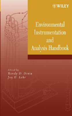 Environmental Instrumentation and Analysis Handbook - Down, Randy D (Editor), and Lehr, Jay H, PH.D. (Editor)