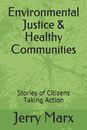 Environmental Justice & Healthy Communities: Stories of Citizens Taking Action