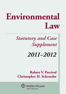 Environmental Law, 2011-2012 Statutory & Case Supplement with Internet Guide - Percival, Robert V, and Schroeder, Christopher H