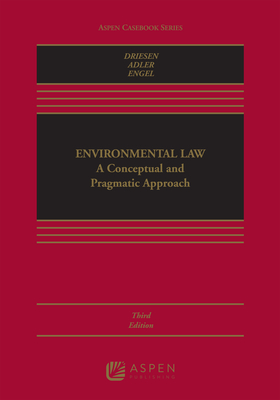 Environmental Law: A Conceptual and Pragmatic Approach - Driesen, David M, and Adler, Robert W, and Engel, Kirsten H