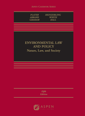 Environmental Law and Policy: Nature, Law, and Society - Plater, Zygmunt J B, and Abrams, Robert H, and Graham, Robert L