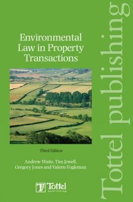 Environmental Law in Property Transactions - Waite, Andrew, and Jones, Gregory, and Woods, Michael