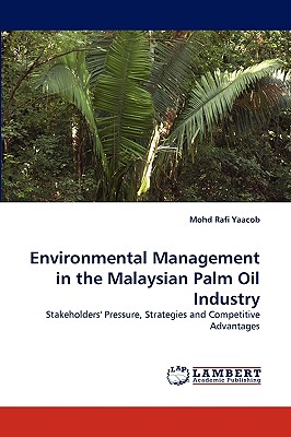 Environmental Management in the Malaysian Palm Oil Industry - Yaacob, Mohd Rafi