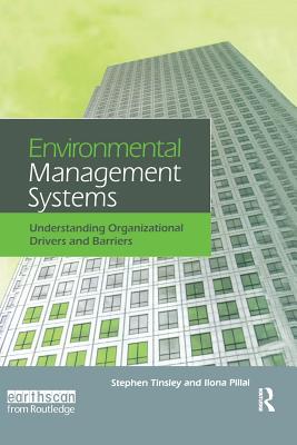 Environmental Management Systems: Understanding Organizational Drivers and Barriers - Tinsley, Stephen, and Pillai, Ilona