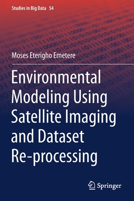 Environmental Modeling Using Satellite Imaging and Dataset Re-Processing - Emetere, Moses Eterigho