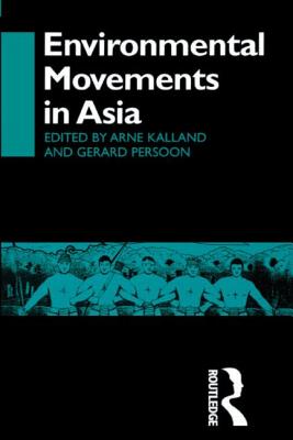 Environmental Movements in Asia - Kalland, Arne