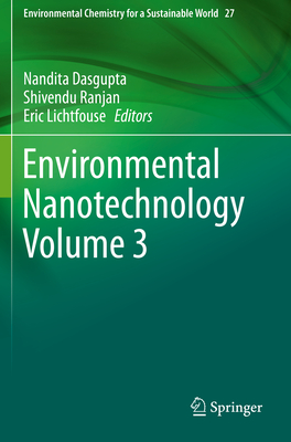 Environmental Nanotechnology Volume 3 - Dasgupta, Nandita (Editor), and Ranjan, Shivendu (Editor), and Lichtfouse, Eric (Editor)