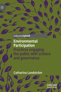 Environmental Participation: Practices Engaging the Public with Science and Governance