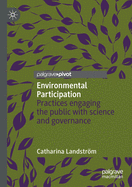 Environmental Participation: Practices Engaging the Public with Science and Governance