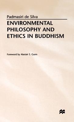 Environmental Philosophy and Ethics in Buddhism - De Silva, Padmasiri