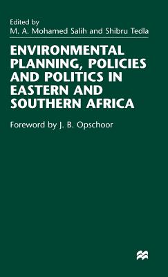 Environmental Planning, Policies and Politics in Eastern and Southern Africa - Salih, M a Mohamed (Editor), and Tedla, Shibru (Editor)