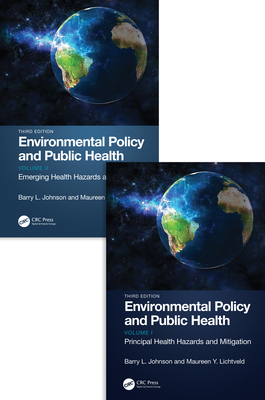 Environmental Policy and Public Health: Two Volume Set - Johnson, Barry L., and Lichtveld, Maureen Y.