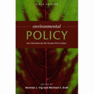 Environmental Policy: New Directions for the Twenty-First Century, 6th Edition - Vig, Norman J, Mr., and Kraft, M