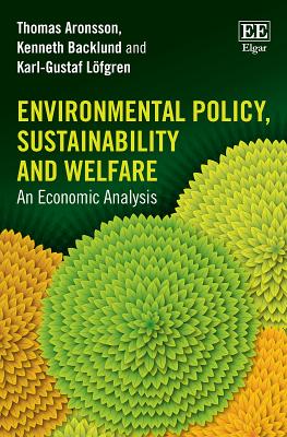 Environmental Policy, Sustainability and Welfare: An Economic Analysis - Aronsson, Thomas, and Backlund, Kenneth, and Lfgren, Karl-Gustaf