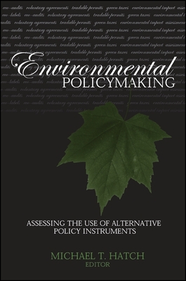 Environmental Policymaking: Assessing the Use of Alternative Policy Instruments - Hatch, Michael T (Editor)