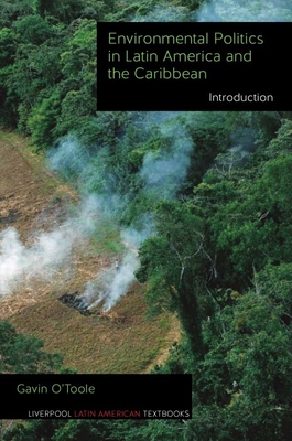Environmental Politics in Latin America and the Caribbean volume 1: Introduction - O'Toole, Gavin