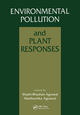 Environmental Pollution and Plant Responses - Agrawal, Shashi Bhushan (Editor)