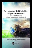 Environmental Pollution Impact on Plants: Survival Strategies Under Challenging Conditions