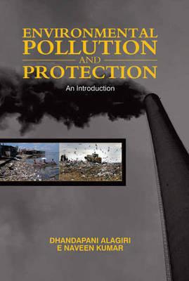 Environmental Pollution & Protection: An Introduction - Alagiri, Dhandapani, and Kumar, E Naveen, BSc