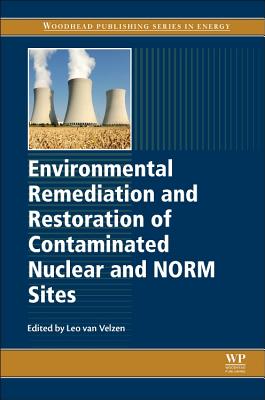 Environmental Remediation and Restoration of Contaminated Nuclear and Norm Sites - van Velzen, L (Editor)