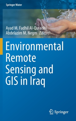 Environmental Remote Sensing and GIS in Iraq - Al-Quraishi, Ayad M. Fadhil (Editor), and Negm, Abdelazim M. (Editor)