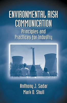 Environmental Risk Communication: Principles and Practices for Industry - Sadar, Anthony J, and Shull, Mark