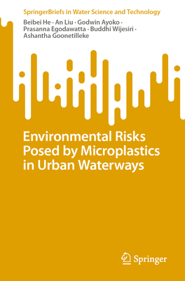 Environmental Risks Posed by Microplastics in Urban Waterways - He, Beibei, and Liu, An, and Ayoko, Godwin