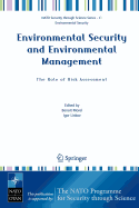 Environmental Security and Environmental Management: The Role of Risk Assessment: Proceedings of the NATO Advanced Research Workhop on the Role of Risk Assessment in Environmental Security and Emergency Preparedness in the Mediterranean Region, Held in...