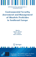 Environmental Security Assessment and Management of Obsolete Pesticides in Southeast Europe