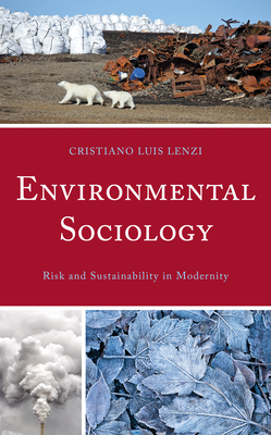 Environmental Sociology: Risk and Sustainability in Modernity - Lenzi, Cristiano Luis