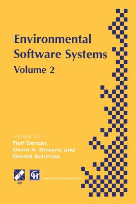 Environmental Software Systems: Ifip Tc5 Wg5.11 International Symposium on Environmental Software Systems (Isess '97), 28 April-2 May 1997, British Columbia, Canada - Denzer, Ralf (Editor), and Swayne, David a (Editor), and Schimak, Gerald (Editor)