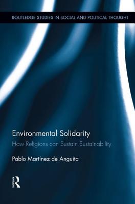 Environmental Solidarity: How Religions Can Sustain Sustainability - Martnez de Anguita, Pablo