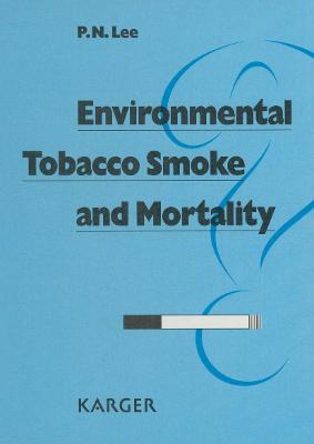 Environmental Tobacco Smoke and Mortality: A Detailed Review of Epidemiological Evidence Relating Environmental Tobacco Smoke to the Risk of Cancer, Heart Disease, and Other Causes of Death in Adults Who Have Never Smoked - Mielsch, Harald F